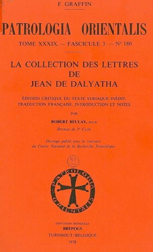 La collection des lettres de Jean de Dalyatha. Édition critique du texte syriaque inédit, traduction française, introduction et notes (Patrologia Orientalis 39, Fasc. 3, No. 180)