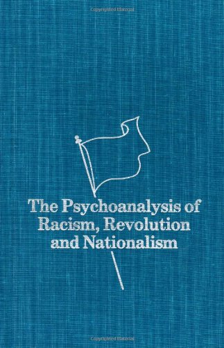 The psychoanalysis of racism, revolution, and nationalism
