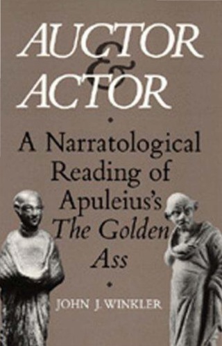 Auctor and Actor. A Narratological Reading of Apuleius's the Golden Ass