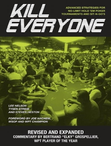 Kill Everyone: Advanced Strategies for No-Limit Hold 'Em Poker Tournaments and Sit-n-Gos