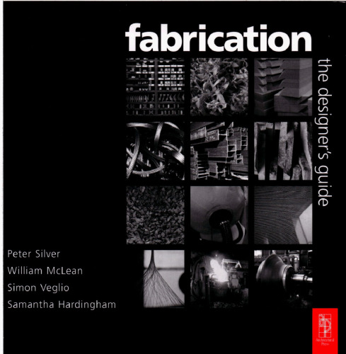 Fabrication: the designers guide : the illustrated works of twelve specialist UK fabricators