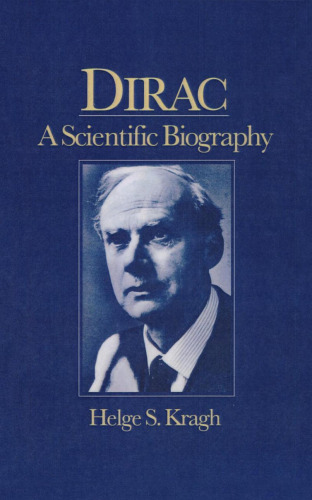 Dirac: A Scientific Biography