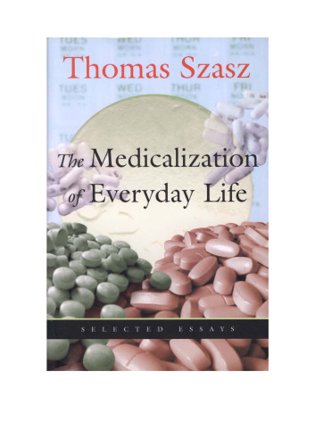 The Medicalization of Everyday Life: Selected Essays