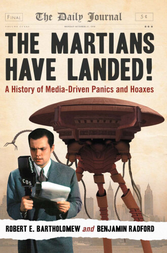 The Martians Have Landed!: A History of Media-Driven Panics and Hoaxes