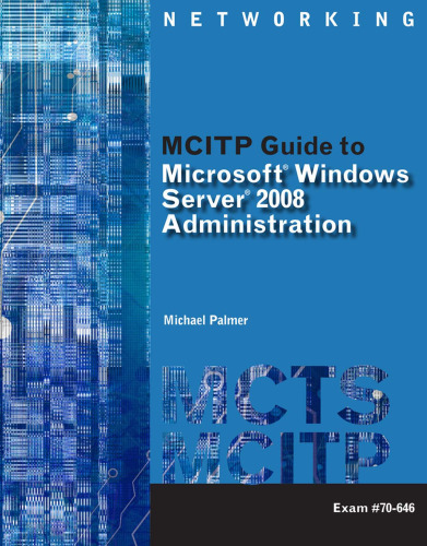 MCITP Guide to Microsoft Windows Server 2008, Server Administration: Exam #70-646, 1st Edition
