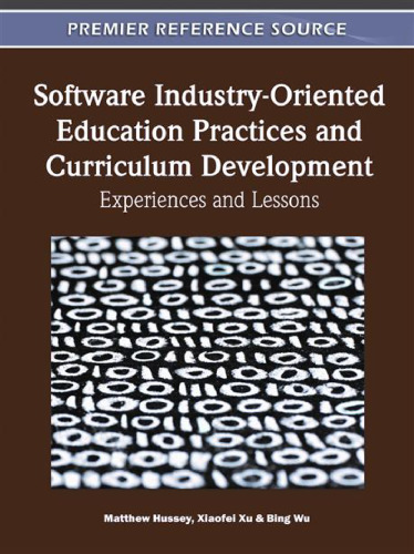 Software Industry-Oriented Education Practices and Curriculum Development: Experiences and Lessons
