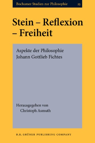 Sein, Reflexion, Freiheit: Aspekte der Philosophie Johann Gottlieb Fichtes