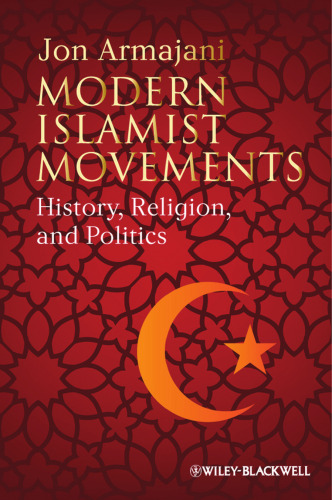Modern Islamist Movements: History, Religion, and Politics