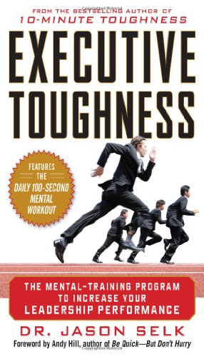 Executive Toughness: The Mental-Training Program to Increase Your Leadership Performance