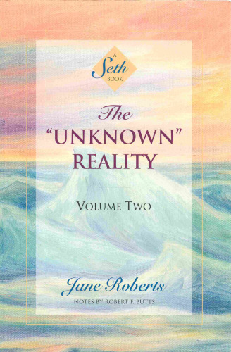 The ''Unknown'' Reality, Vol. 2: A Seth Book