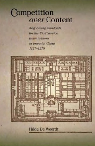 Competition over Content: Negotiating Standards for the Civil Service Examinations in in Imperial China (1127-1279)