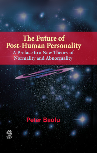 The Future of Post-Human Personality: A Preface to a New Theory of Normality and Abnormality