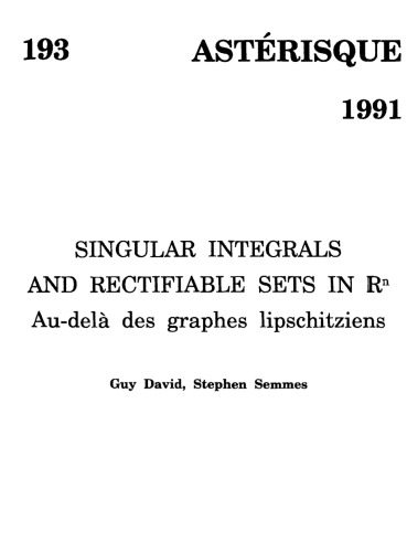 Singular integrals and rectifiable sets in Rn: Au-delà des graphes lipschitziens (Astérisque)