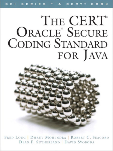 The CERT® Oracle® Secure Coding Standard for Java (SEI Series in Software Engineering)