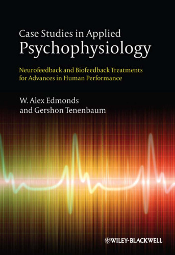 Case Studies in Applied Psychophysiology: Neurofeedback and Biofeedback Treatments for Advances in Human Performance