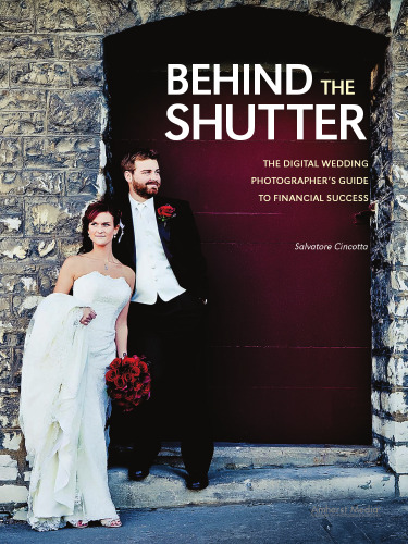 Behind the Shutter: The Digital Wedding Photographer's Guide to Financial Success