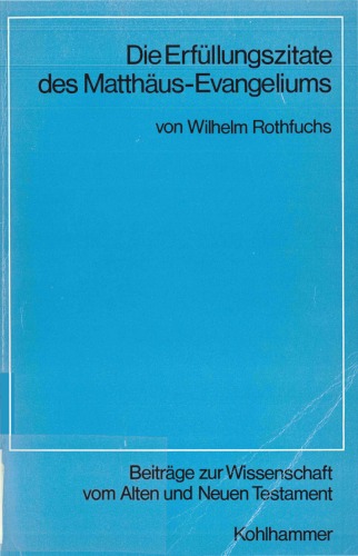 Die Erfüllungszitate des Matthäus-Evangeliums. Eine biblisch-theologische Untersuchung (Beiträge zur Wissenschaft vom Alten und Neuen Testament 88)