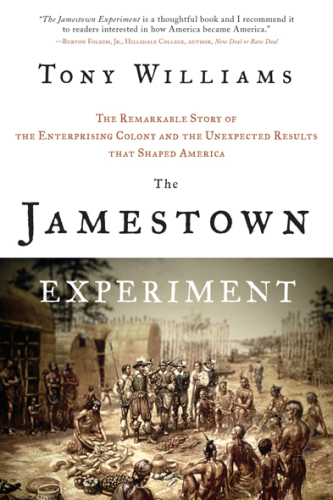 The Jamestown Experiment: The Remarkable Story of the Enterprising Colony and the Unexpected Results That Shaped America