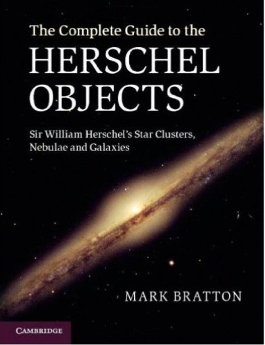 The Complete Guide to the Herschel Objects: Sir William Herschel's Star Clusters, Nebulae and Galaxies