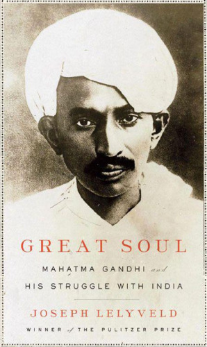 Great soul: Mahatma Gandhi and his struggle with India