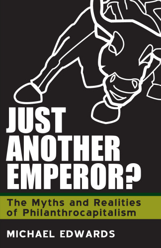Just Another Emperor?: The Myths and Realities of Philanthrocapitalism