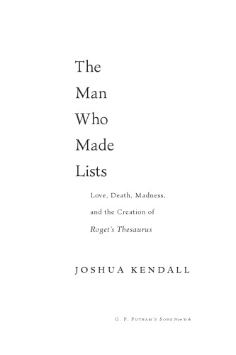 The Man Who Made Lists: Love, Death, Madness, and the Creation of Roget's Thesaurus