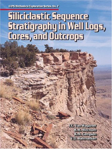 Siliciclastic Sequence Stratigraphy in Well Logs, Cores, and Outcrops: Concepts for High-Resolution Correlation of Time and Facies (AAPG Methods in Exploration 7)