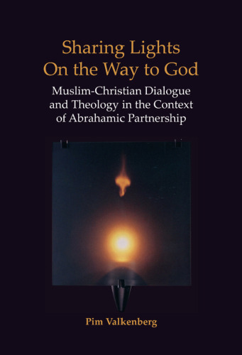Sharing Lights on the Way to God: Muslim-Christian Dialogue and Theology in the Context of Abrahamic Partnership