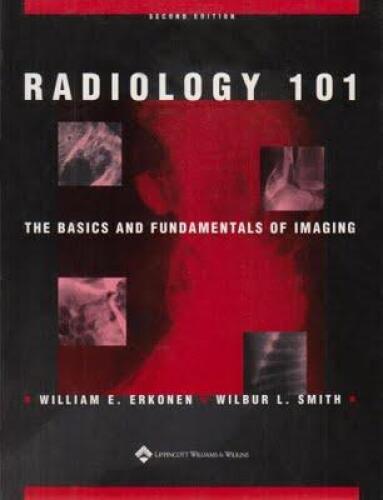 Radiology 101: The Basics and Fundamentals of Imaging, 2nd Edition (The Core Curriculum Series)