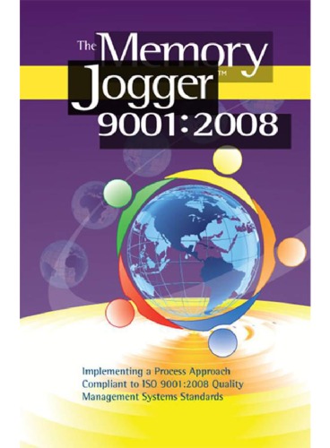 The Memory Jogger 9001:2008: Implementing a Process Approach Compliant to ISO 9001:2008 Quality Management Systems Standards