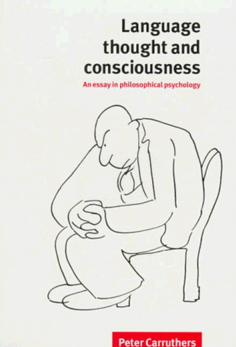 Language, Thought and Consciousness: An Essay in Philosophical Psychology