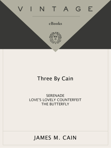 Three by Cain: Serenade; Love's Lovely Counterfeit; The Butterfly