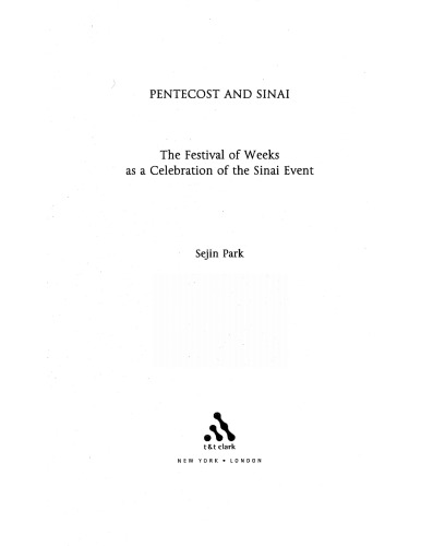 Pentecost and Sinai: The Festival of Weeks as a Celebration of the Sinai Event (Library Hebrew Bible Old Testament Studies)