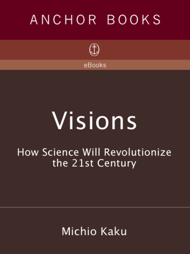 Visions: How Science Will Revolutionize the 21st Century