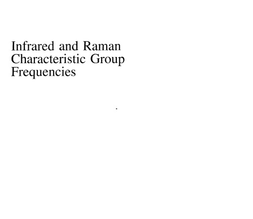 Infrared and Raman characteristic group frequencies: tables and charts