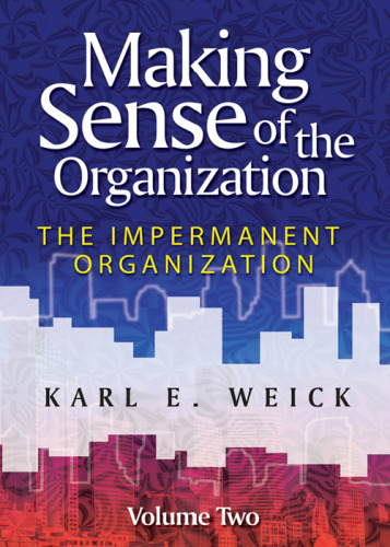 Making Sense of the Organization: Volume 2: The Impermanent Organization