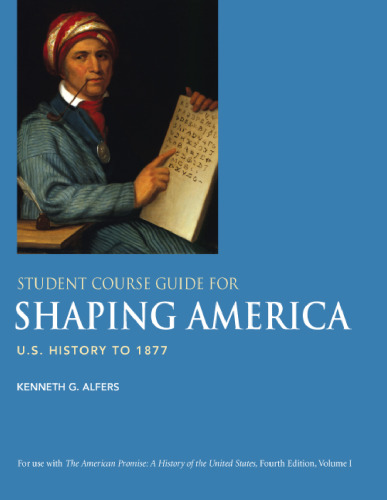 Student course guide for shaping America: U.S. history to 1877, Volume 1