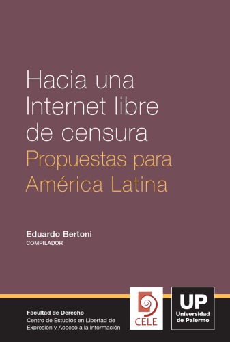 Hacia una internet libre de censura : propuestas para América Latina