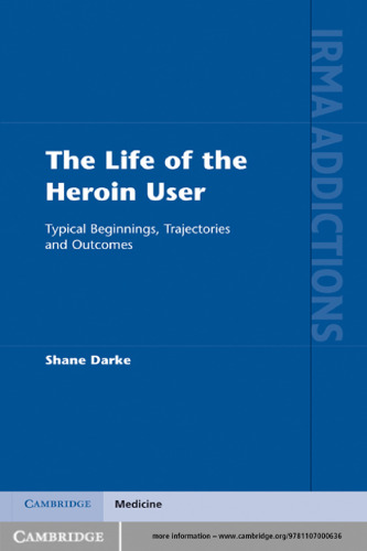 The Life of the Heroin User: Typical Beginnings, Trajectories and Outcomes