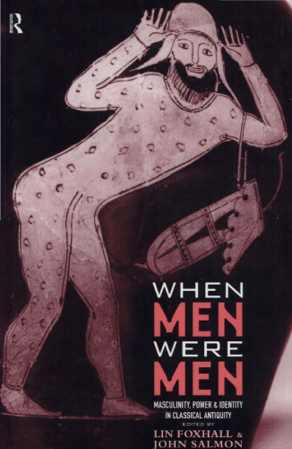 When Men were Men. Masculinity, Power and Identity in Classical Antiquity
