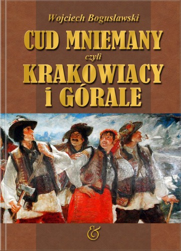 Cud mniemany, czyli Krakowiacy i Górale