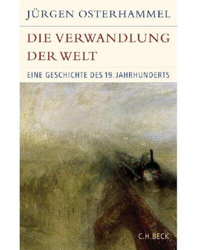 Die Verwandlung der Welt: Eine Geschichte des 19. Jahrhunderts