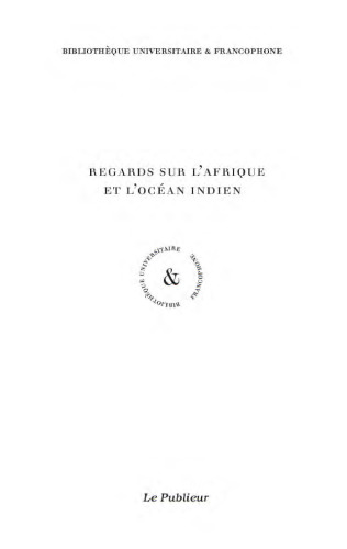 Regards sur l'Afrique et l'océan indien : actes du colloque international, 26-28 mai 2003, Saint-Denis de la Réunion