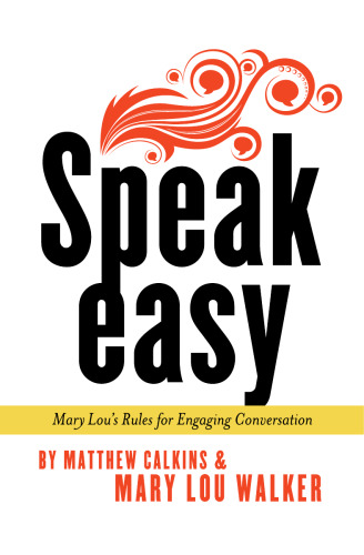 Speak Easy: Mary Lou's Rules for Engaging Conversation