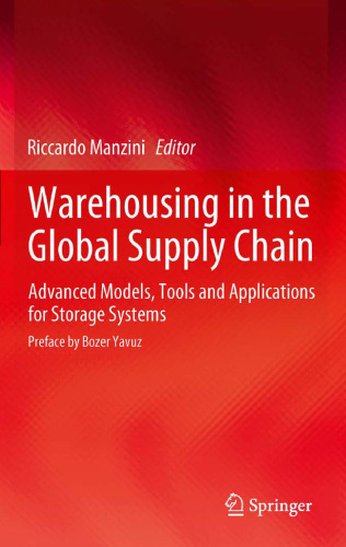 Warehousing in the Global Supply Chain: Advanced Models, Tools and Applications for Storage Systems