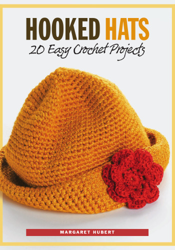 Hooked Hats: 20 Easy Crochet Projects