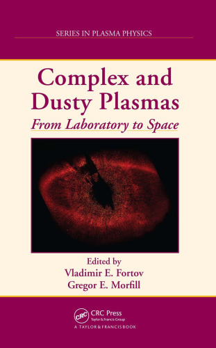 Complex and Dusty Plasmas: From Laboratory to Space (Series in Plasma Physics)