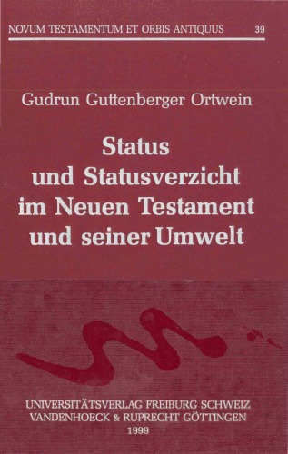 Status und Statusverzicht im Neuen Testament und seiner Umwelt (Novum Testamenturn et Orbis Antiquus 39)
