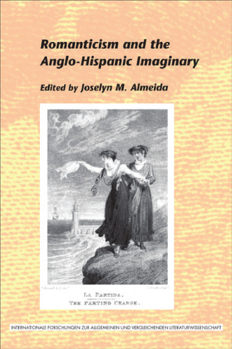 Romanticism and the Anglo-Hispanic Imaginary