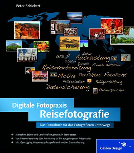Digitale Fotopraxis – Reisefotografie: Das Praxisbuch für das Fotografieren unterwegs